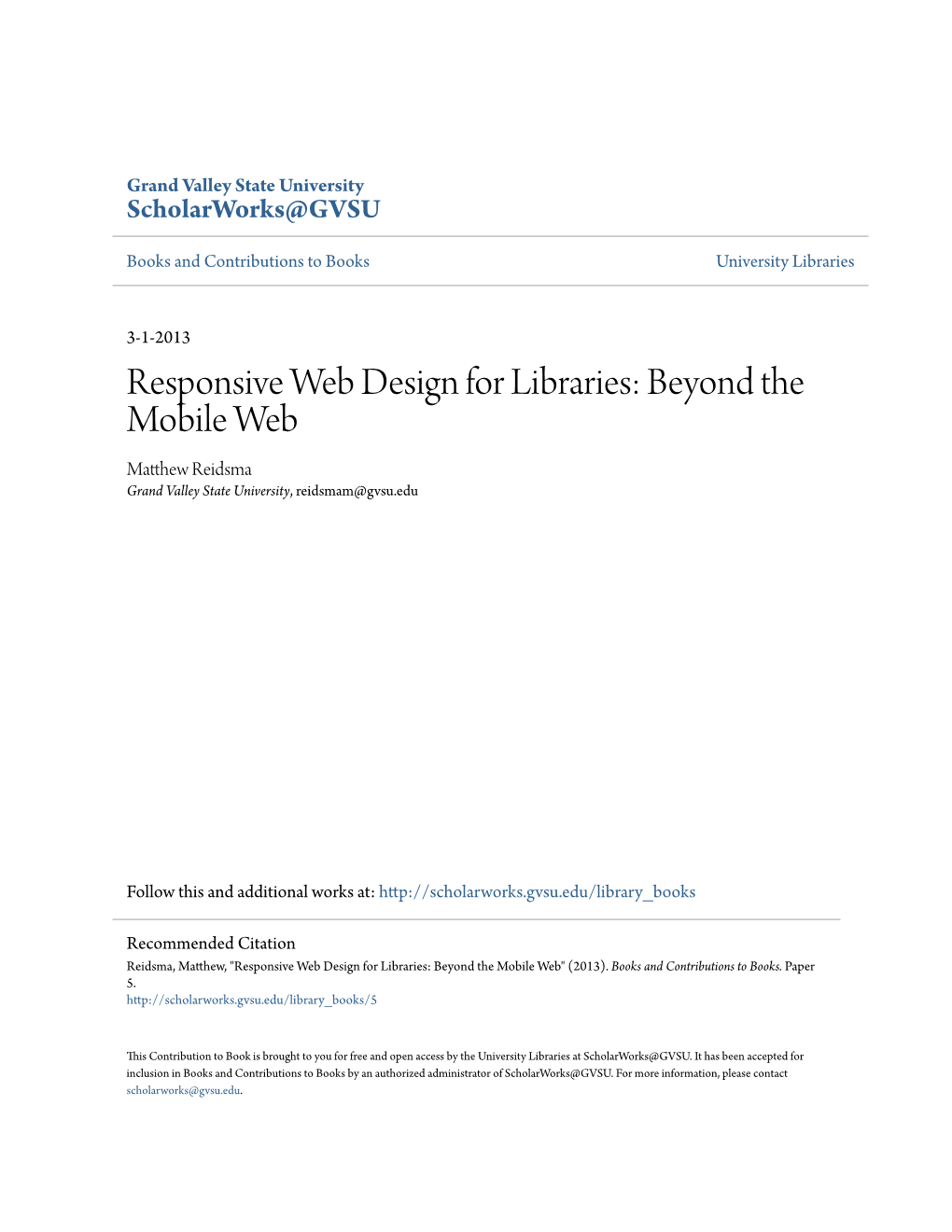 Responsive Web Design for Libraries: Beyond the Mobile Web Matthew Reidsma Grand Valley State University, Reidsmam@Gvsu.Edu