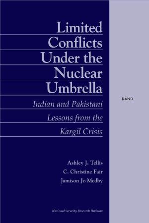 Limited Conflicts Under the Nuclear Umbrella: Indian and Pakistani