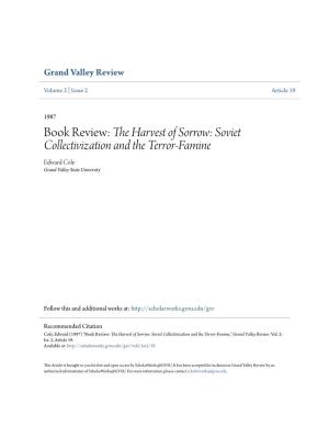Book Review: the Harvest of Sorrow: Soviet Collectivization and the Terror-Famine Edward Cole Grand Valley State University