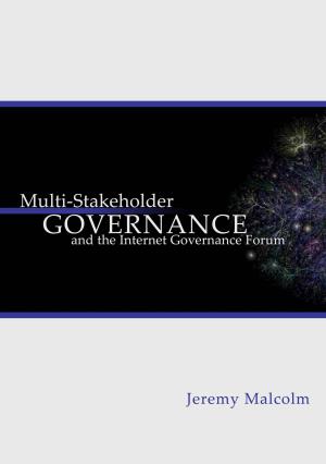 Multi-Stakeholder Governance and the Internet Governance Forum