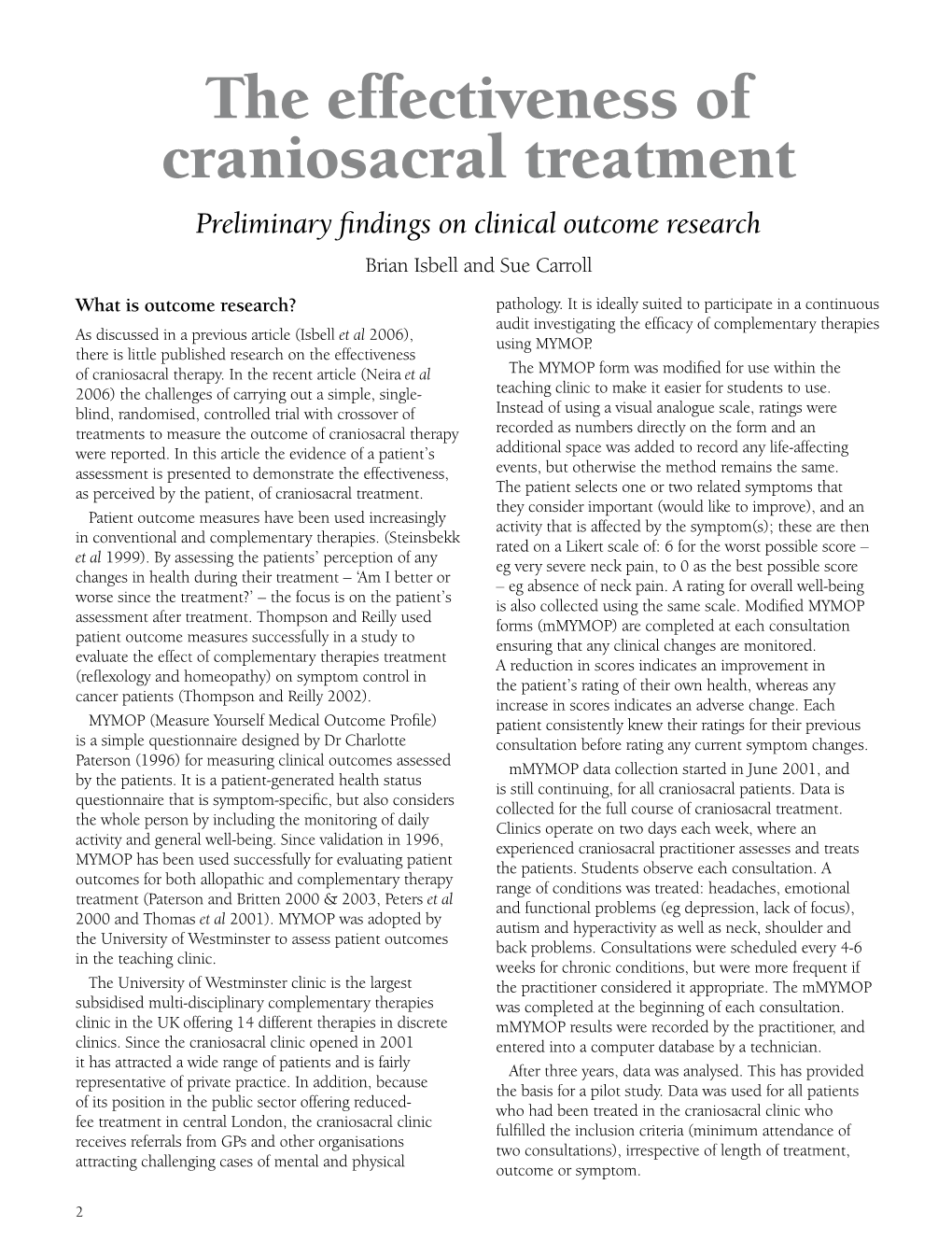 The Effectiveness of Craniosacral Treatment Preliminary Findings on Clinical Outcome Research Brian Isbell and Sue Carroll What Is Outcome Research? Pathology