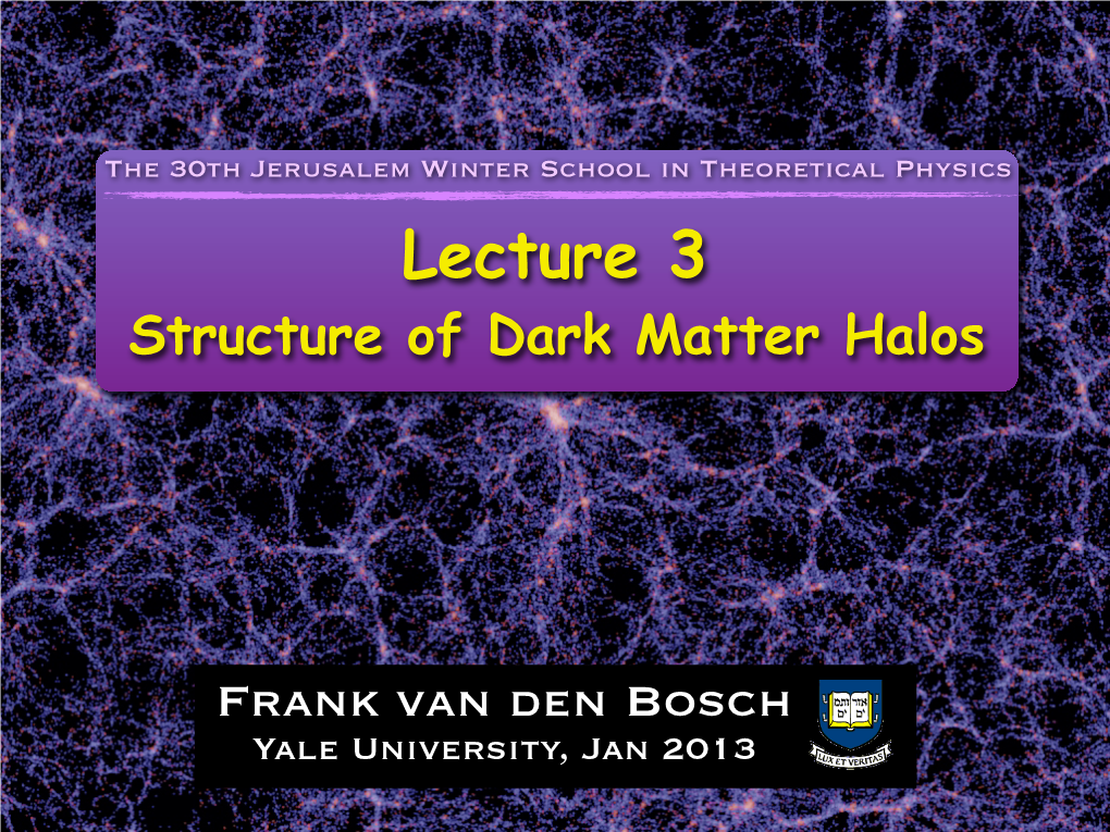 Lecture 3 Structure of Dark Matter Halos