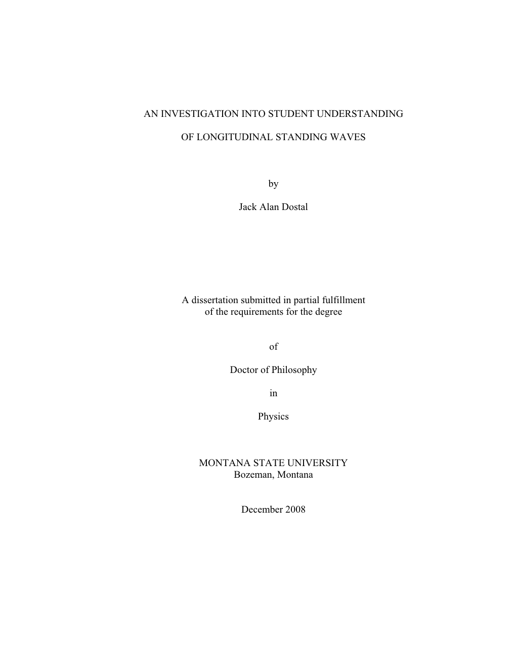 AN INVESTIGATION INTO STUDENT UNDERSTANDING of LONGITUDINAL STANDING WAVES by Jack Alan Dostal a Dissertation Submitted in Parti