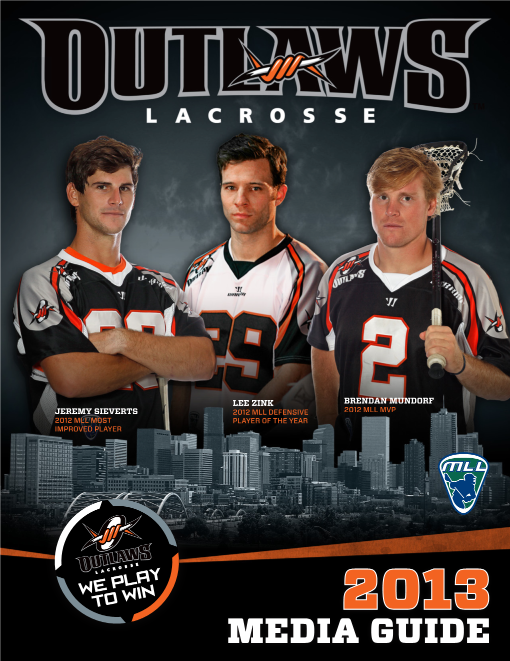 2013 Denver Outlaws Media Guide Is Published by the Denver Outlaws, 1701 Bryant St., Denver, CO, 80204