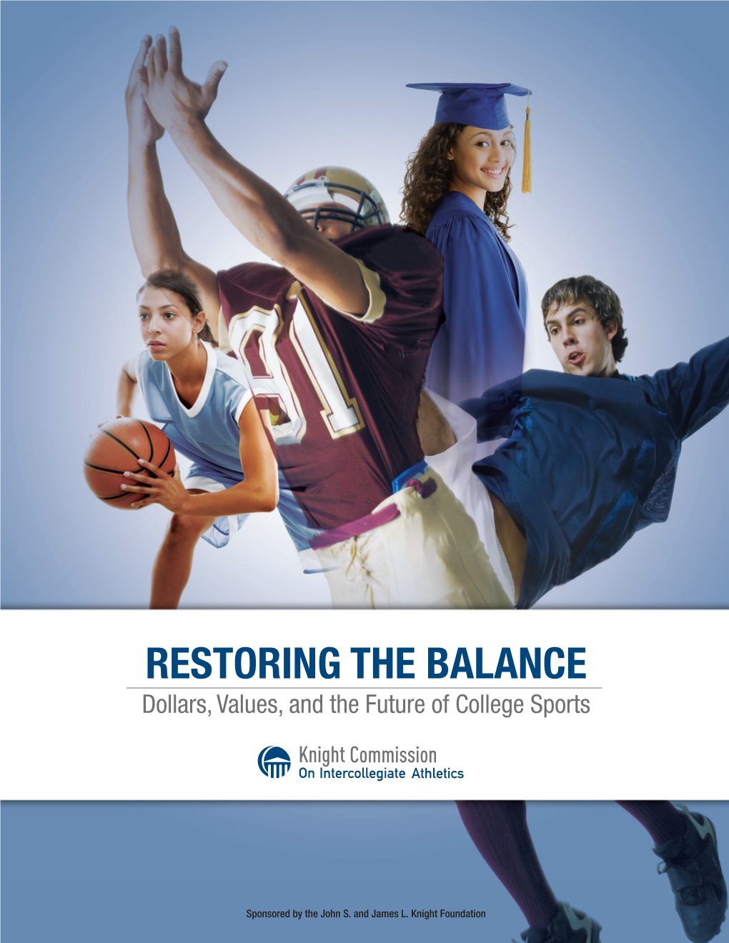 Restoring the Balance: Dollars, Values, and the Future of College Sports