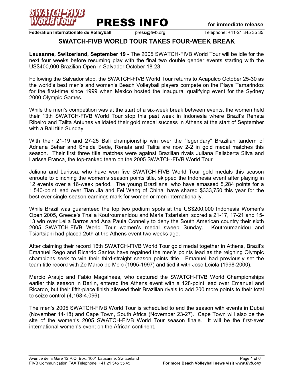 PRESS INFO for Immediate Release Fédération Internationale De Volleyball Press@Fivb.Org Telephone: +41-21 345 35 35 SWATCH-FIVB WORLD TOUR TAKES FOUR-WEEK BREAK