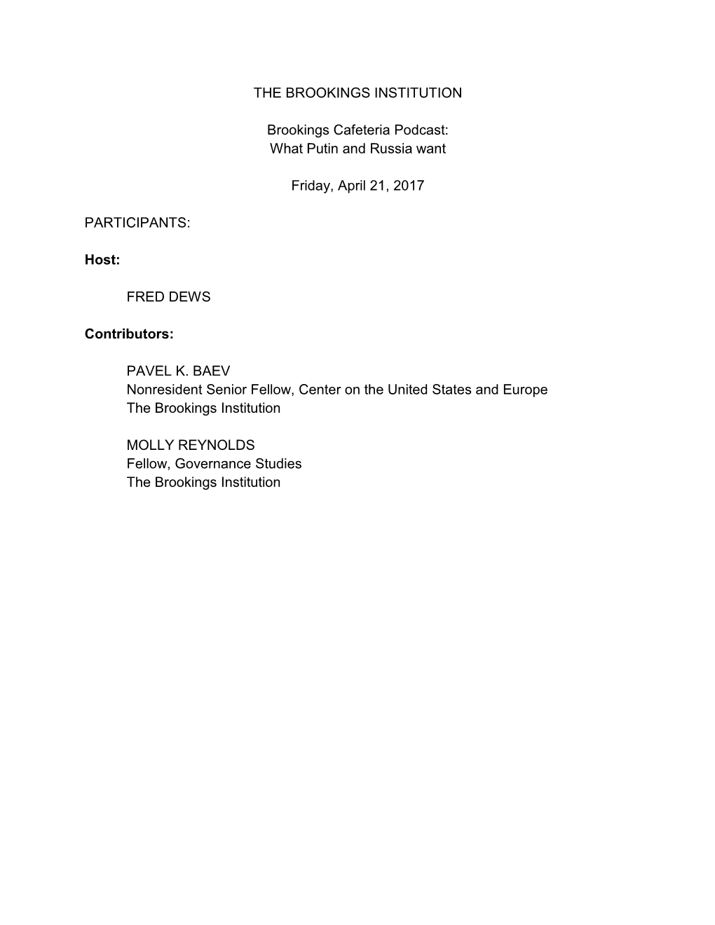 THE BROOKINGS INSTITUTION Brookings Cafeteria Podcast: What Putin and Russia Want Friday, April 21, 2017 PARTICIPANTS: Host