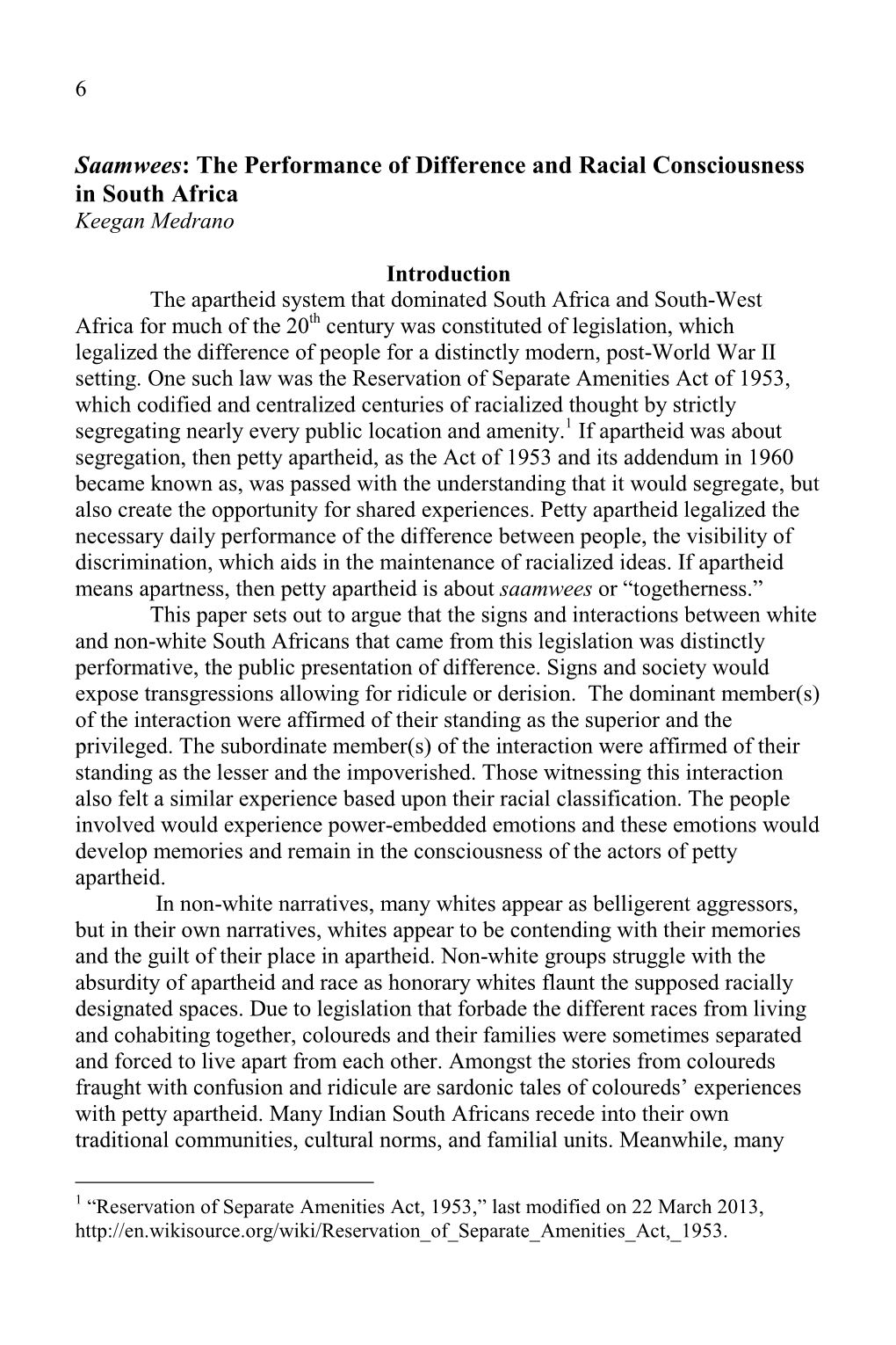 The Performance of Difference and Racial Consciousness in South Africa Keegan Medrano