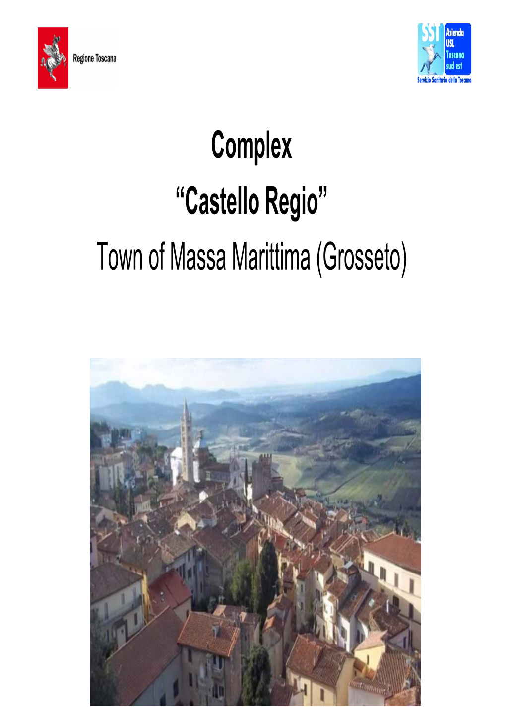 Complex “Castello Regio” Town of Massa Marittima (Grosseto) Map of Tuscany with Location of Massa Marittima (Grosseto)