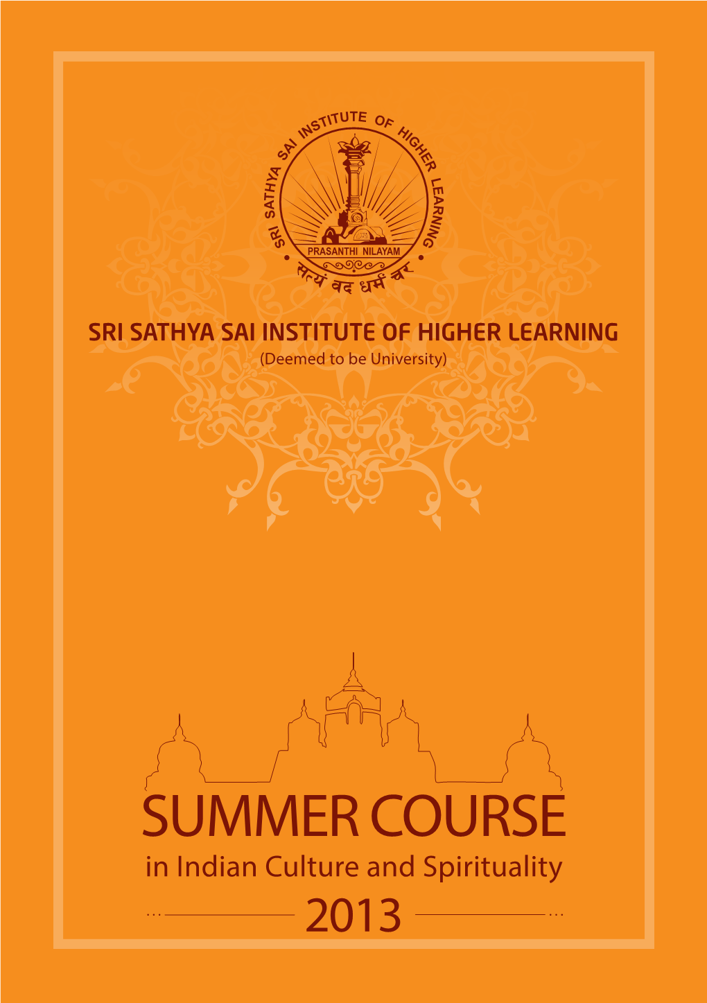 SUMMER COURSE in Indian Culture and Spirituality 2013 Dedicated with Love to Our Beloved Revered Founder Chancellor