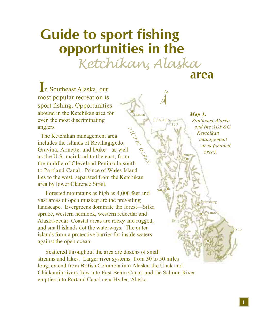 Guide to Sport Fishing Opportunities in the Ketchikan, Alaska Area I N Southeast Alaska, Our Most Popular Recreation Is  Sport Fishing