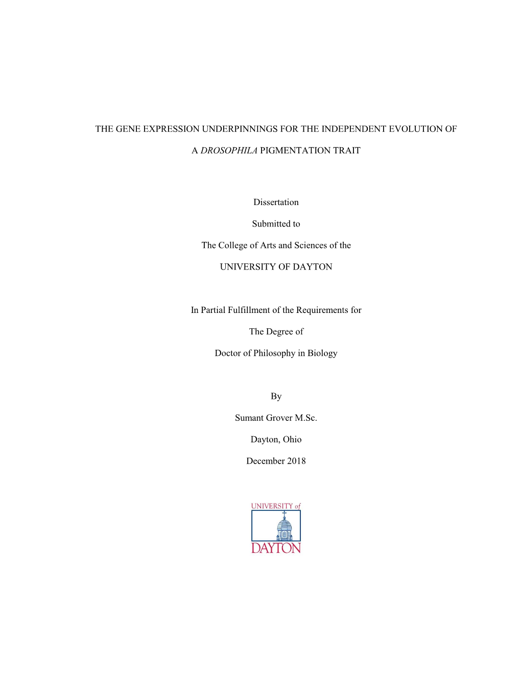 THE GENE EXPRESSION UNDERPINNINGS for the INDEPENDENT EVOLUTION of a DROSOPHILA PIGMENTATION TRAIT Dissertation Submitted To