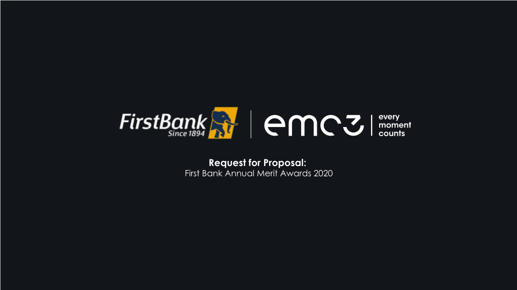 Request for Proposal: First Bank Annual Merit Awards 2020 We Bring Stories to Life with Powerful Creativity, Grounded in Meticulous Organization and Efficiency