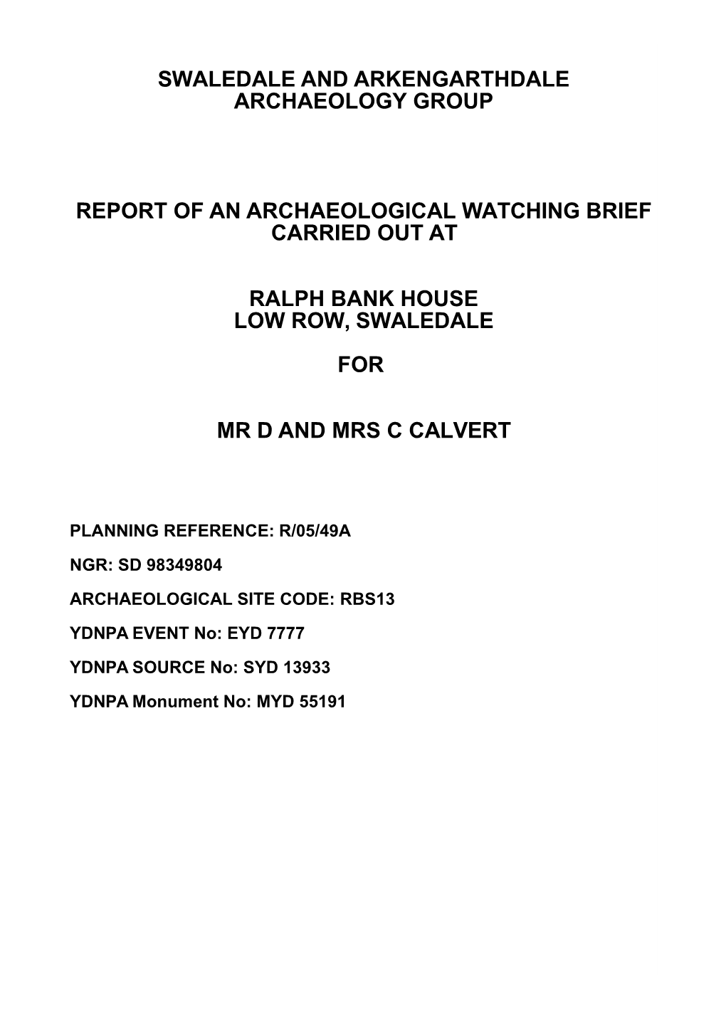 Swaledale and Arkengarthdale Archaeology Group Report of an Archaeological Watching Brief Carried out at Ralph Bank House Low Ro