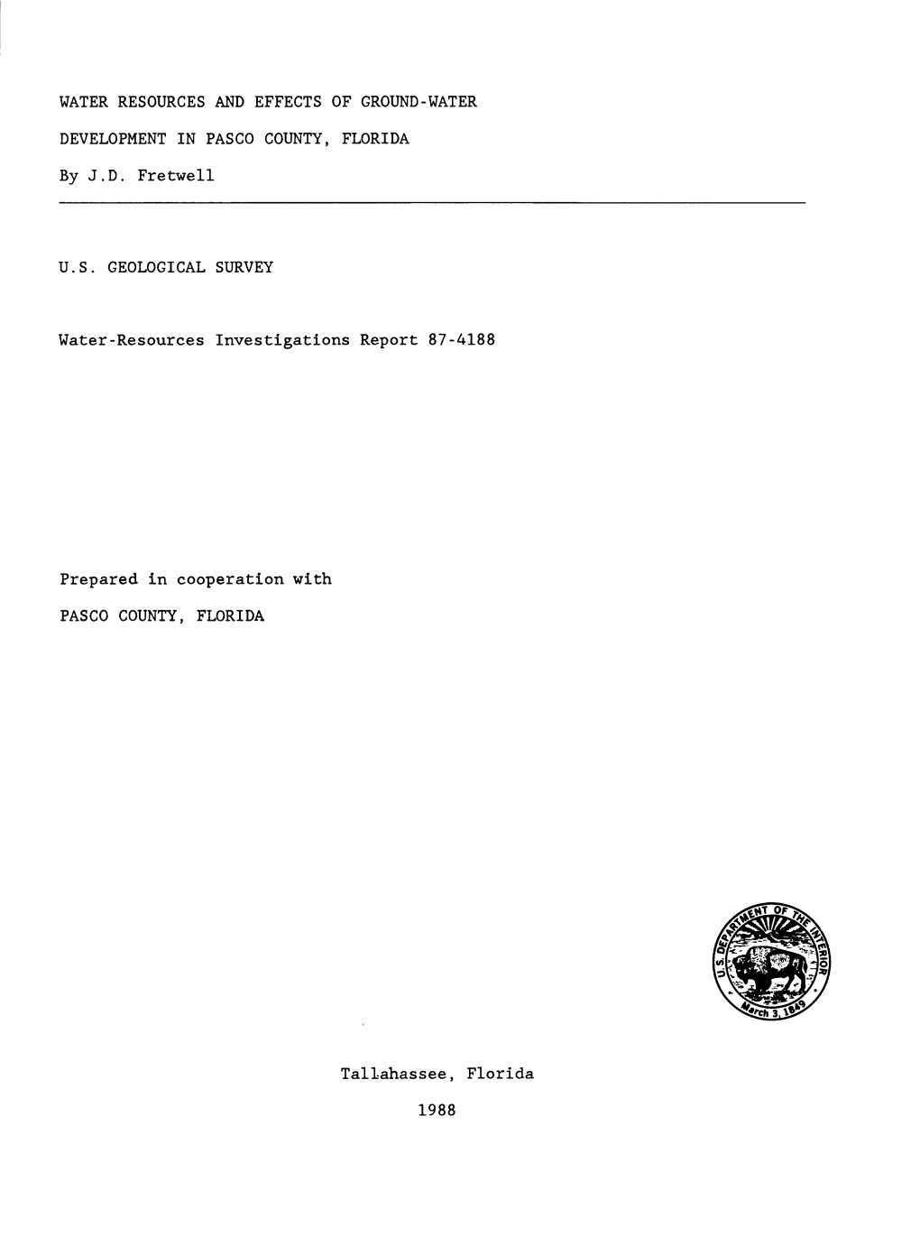 WATER RESOURCES and EFFECTS of GROUND-WATER DEVELOPMENT in PASCO COUNTY, FLORIDA by J.D. Fretwell U.S. GEOLOGICAL SURVEY Water-R