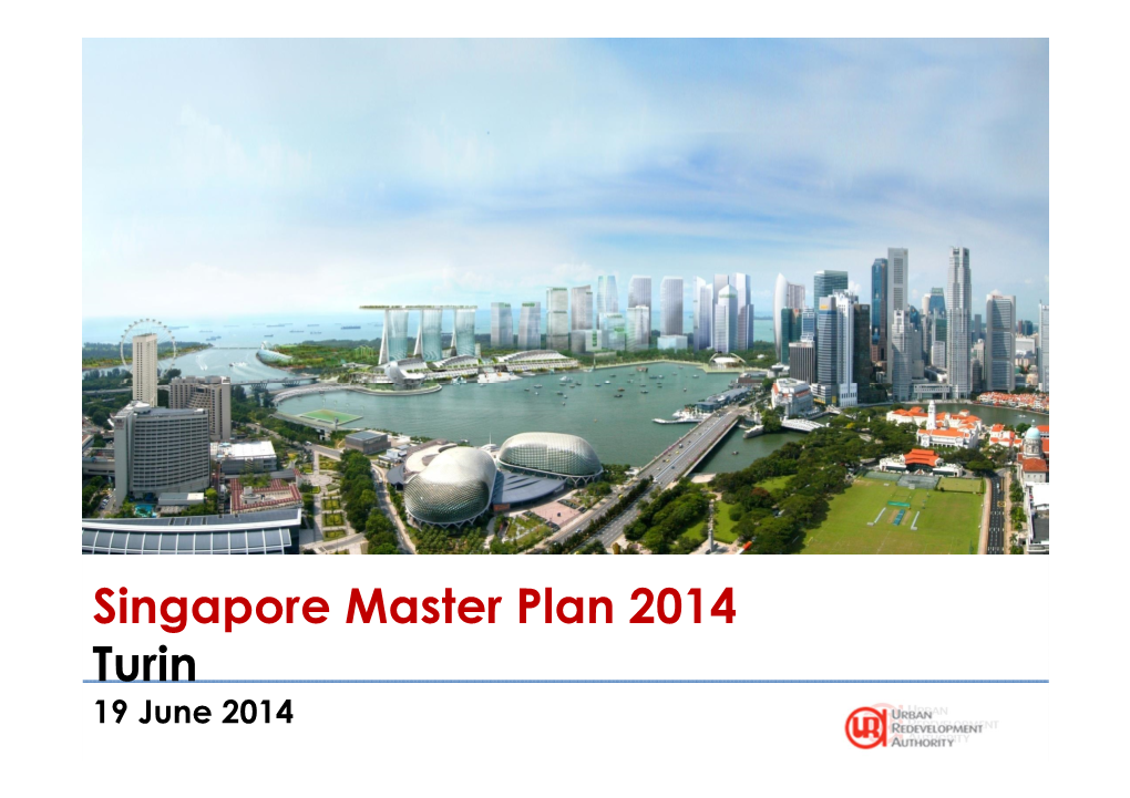 Singapore Master Plan 2014 Turin 19 June 2014 an Island City-State