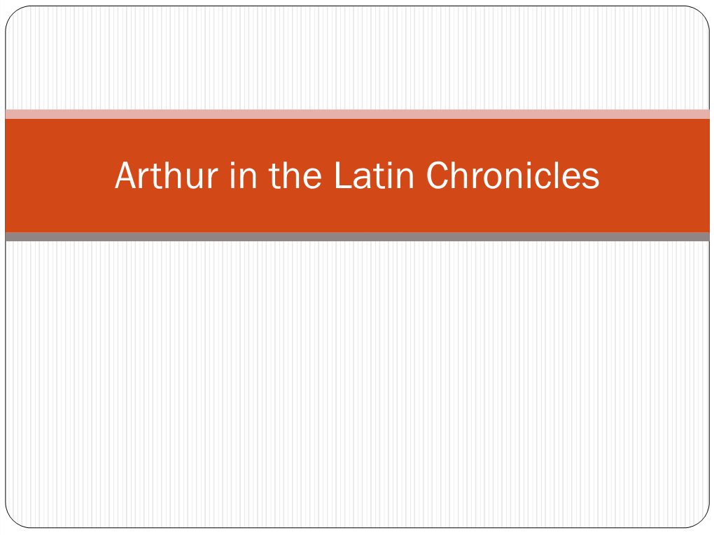 Arthur in the Latin Chronicles