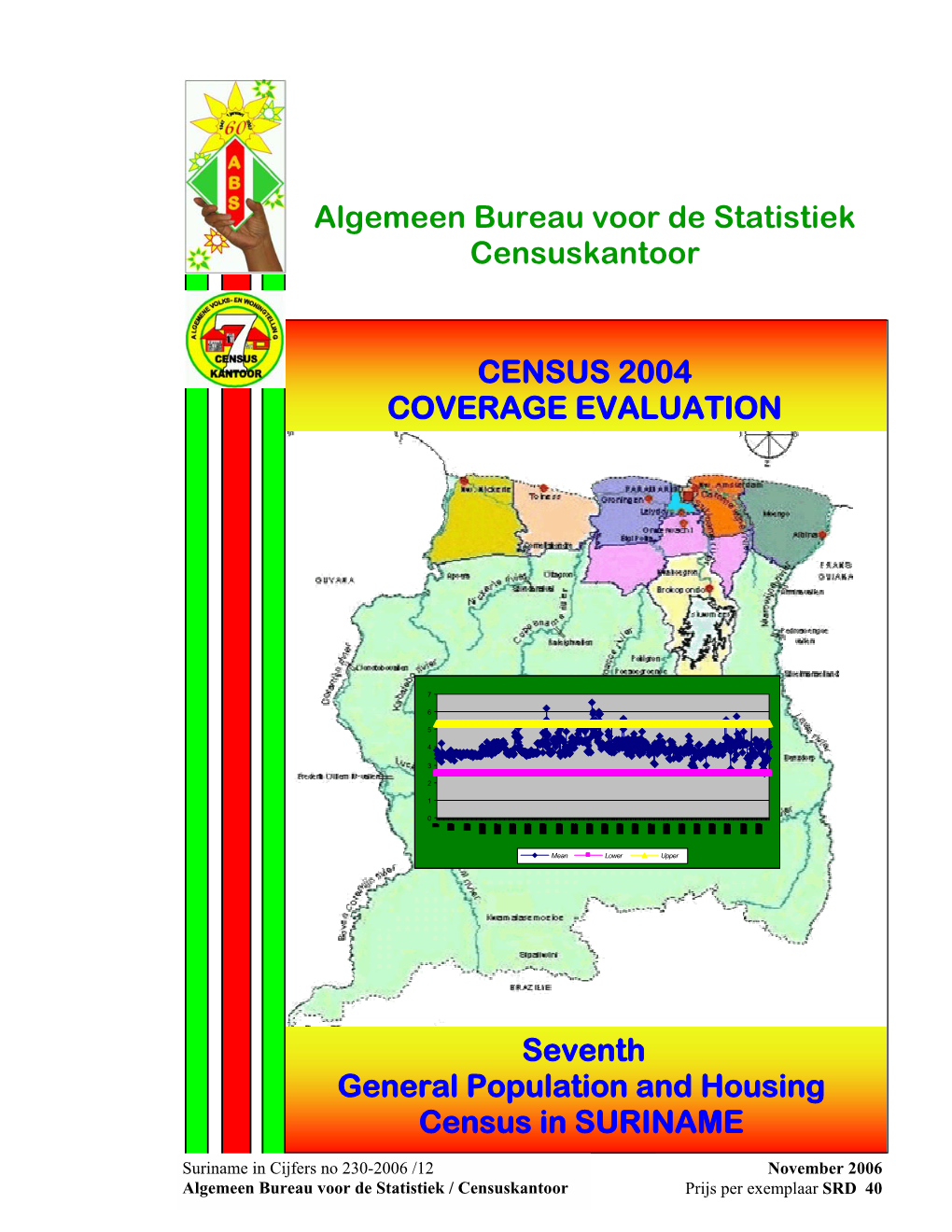 CENSUS 2004 COVERAGE EVALUATION Algemeen Bureau