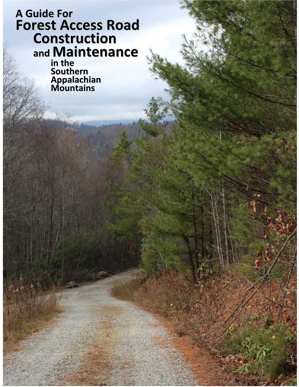 GUIDE for FOREST ACCESS ROAD CONSTRUCTION and MAINTENANCE in the SOUTHERN APPALACHIAN MOUNTAINS