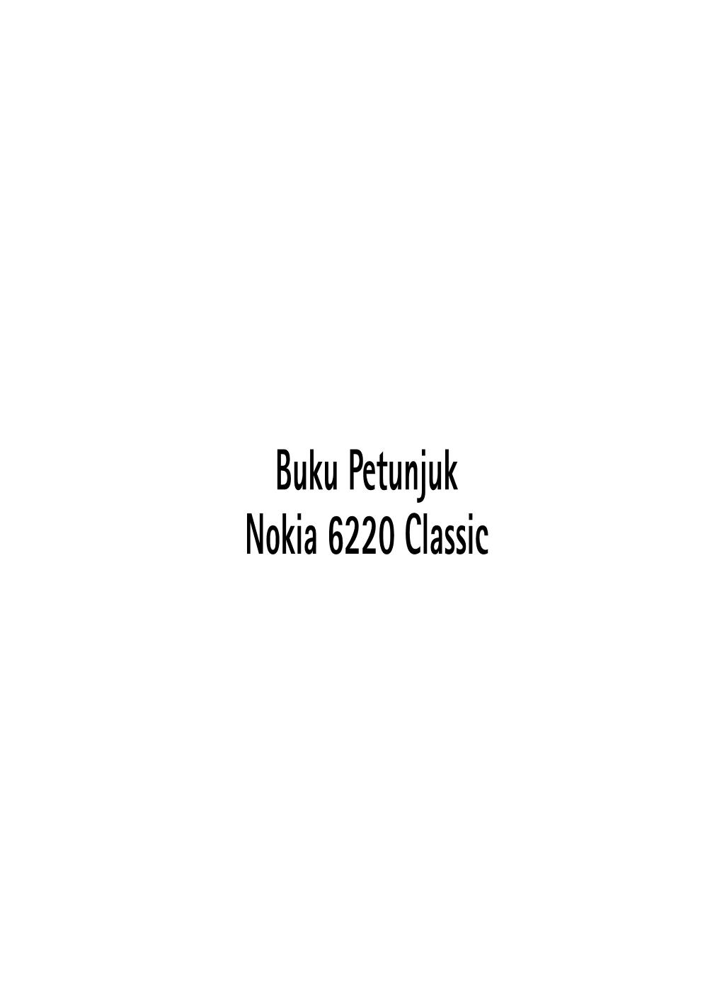 Buku Petunjuk Nokia 6220 Classic PERNYATAAN KESESUAIAN Be Implied for Any Other Use