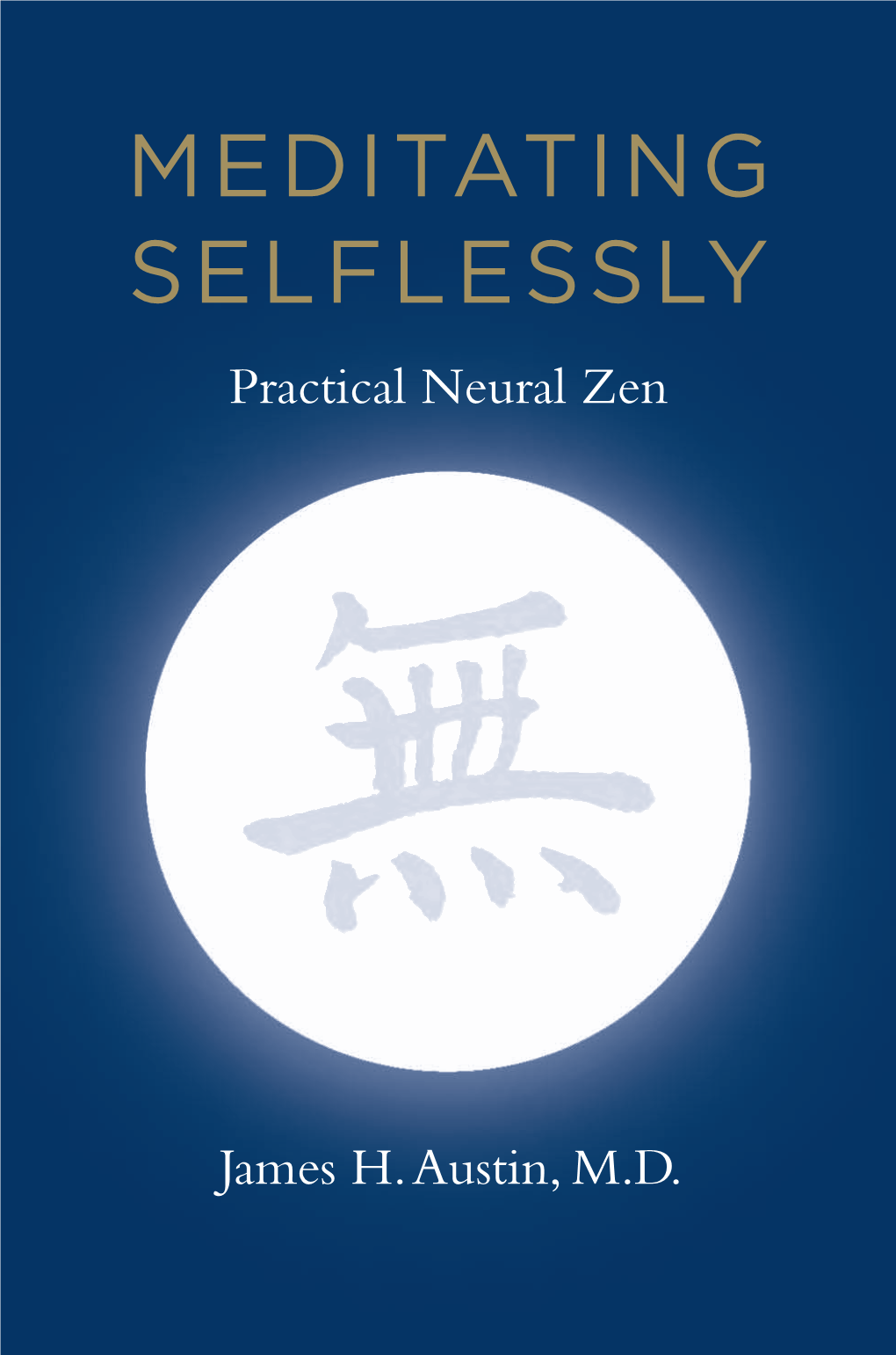 Meditating Selflessly : Practical Neural Zen / James H