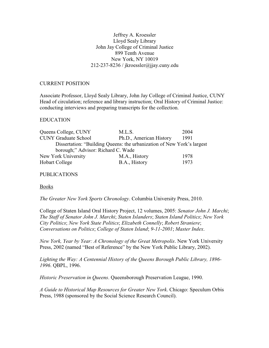Jeffrey A. Kroessler Lloyd Sealy Library John Jay College of Criminal Justice 899 Tenth Avenue New York, NY 10019 212-237-8236 / Jkroessler@Jjay.Cuny.Edu