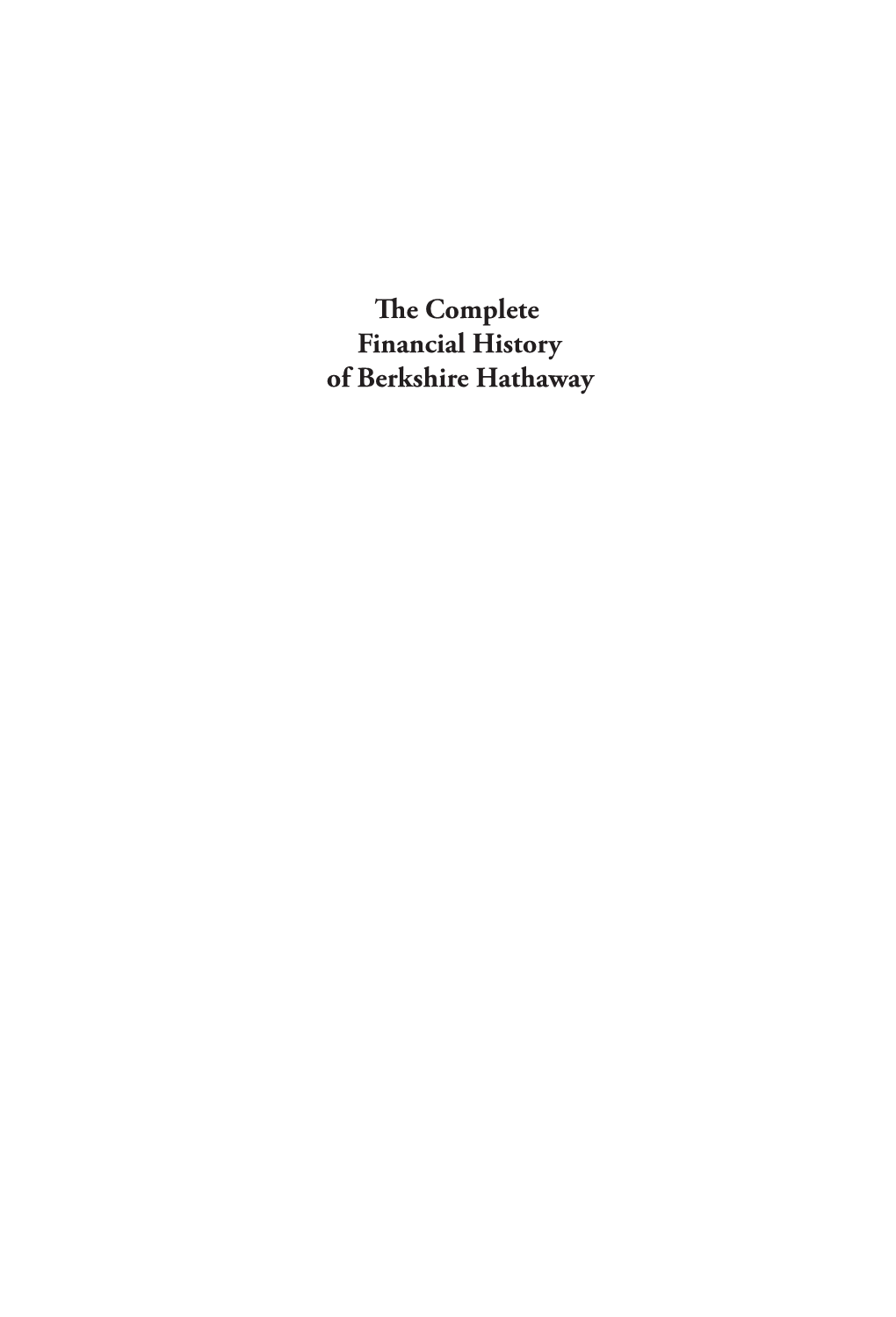 Te Complete Financial History of Berkshire Hathaway