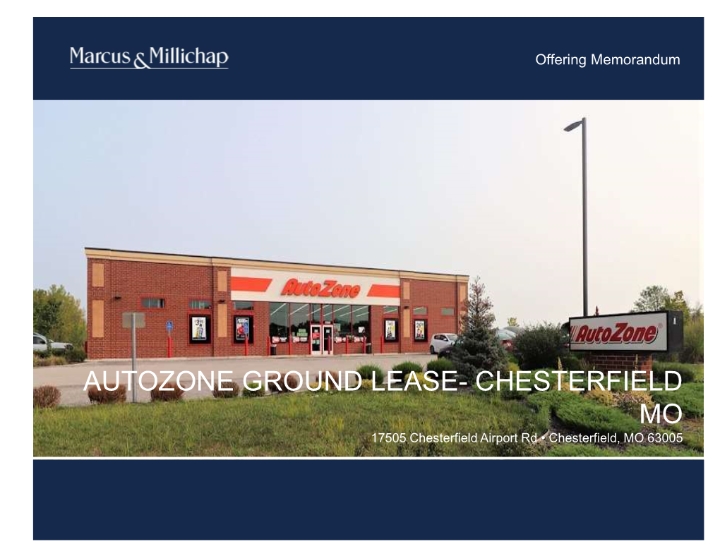 AUTOZONE GROUND LEASE- CHESTERFIELD MO 17505 Chesterfield Airport Rd • Chesterfield, MO 63005 NON-ENDORSEMENT and DISCLAIMER NOTICE