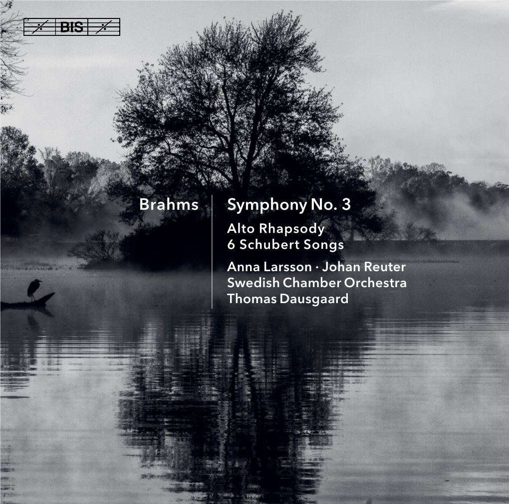 Brahms Symphony No. 3 Alto Rhapsody 6 Schubert Songs Anna Larsson · Johan Reuter Swedish Chamber Orchestra Thomas Dausgaard