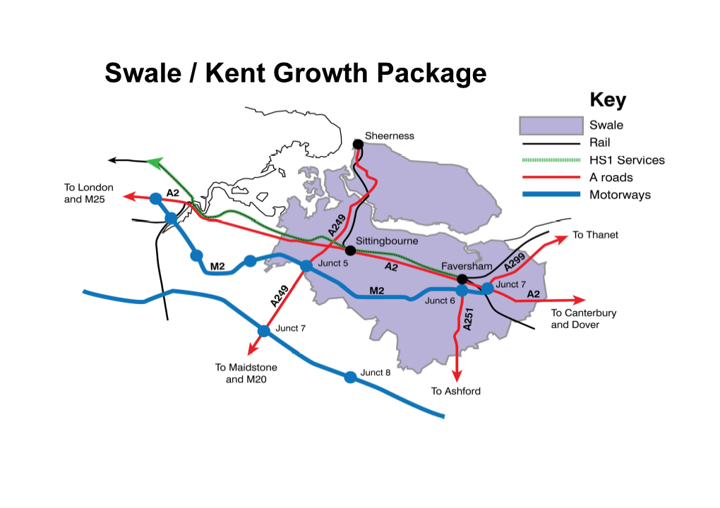 Swale / Kent Growth Package Context Population 139,200 – Third Largest in Kent Diverse – Landscapes, Towns and Economy Thames Gateway