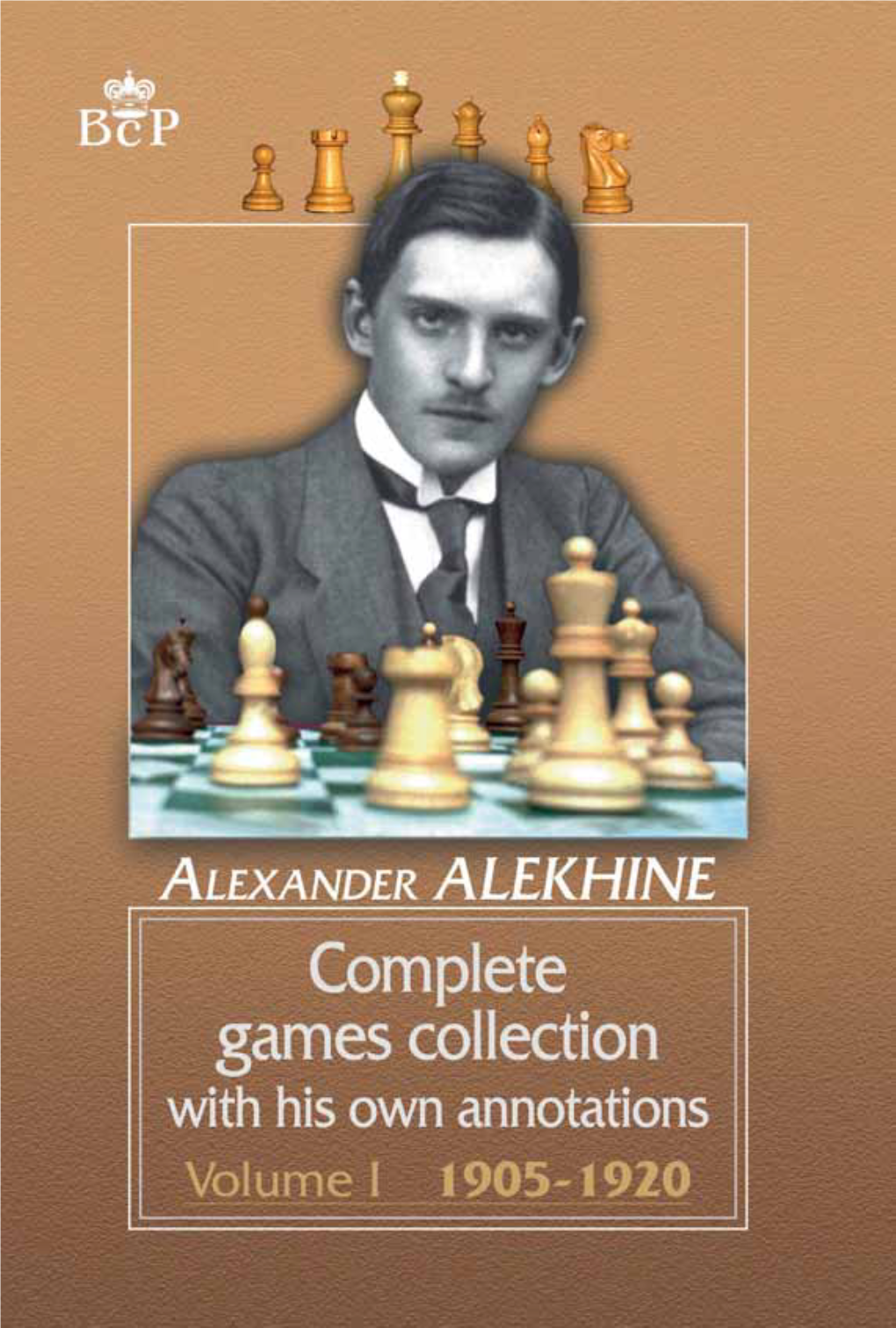 Alexander Alekhine -- the Complete Games Vol. I -- 60X90x16.Indd