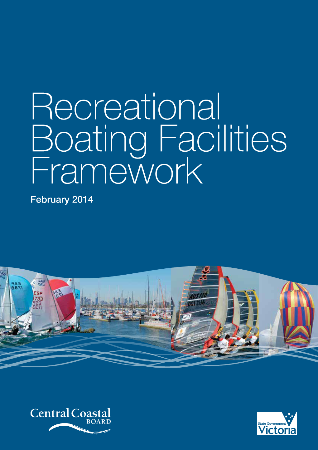 Recreational Boating Facilities Framework February 2014 Published by the Central Coastal Board