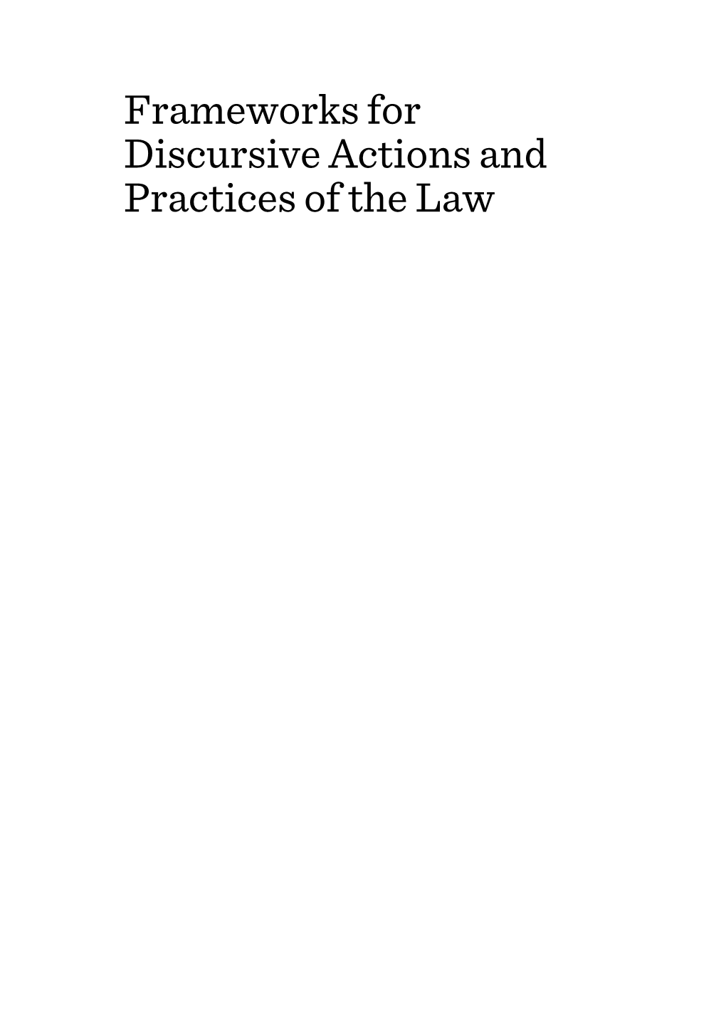 Frameworks for Discursive Actions and Practices of the Law