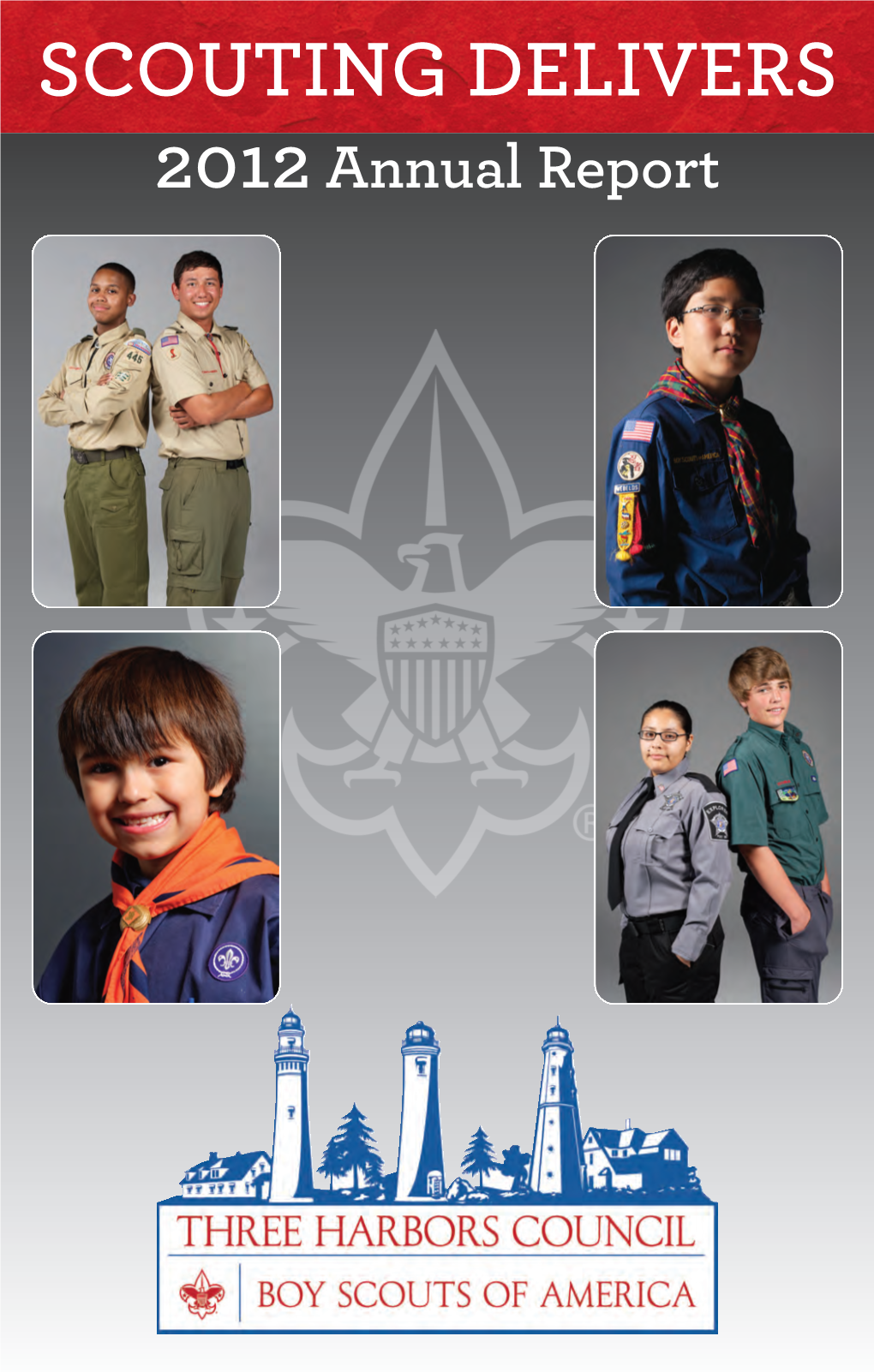 SCOUTING DELIVERS 2012 Annual Report Char•Ac•Ter Dear Scouting Friend, Council Has Seen, but Most Notably, This Is an Increase of 39% Over Just Last Year