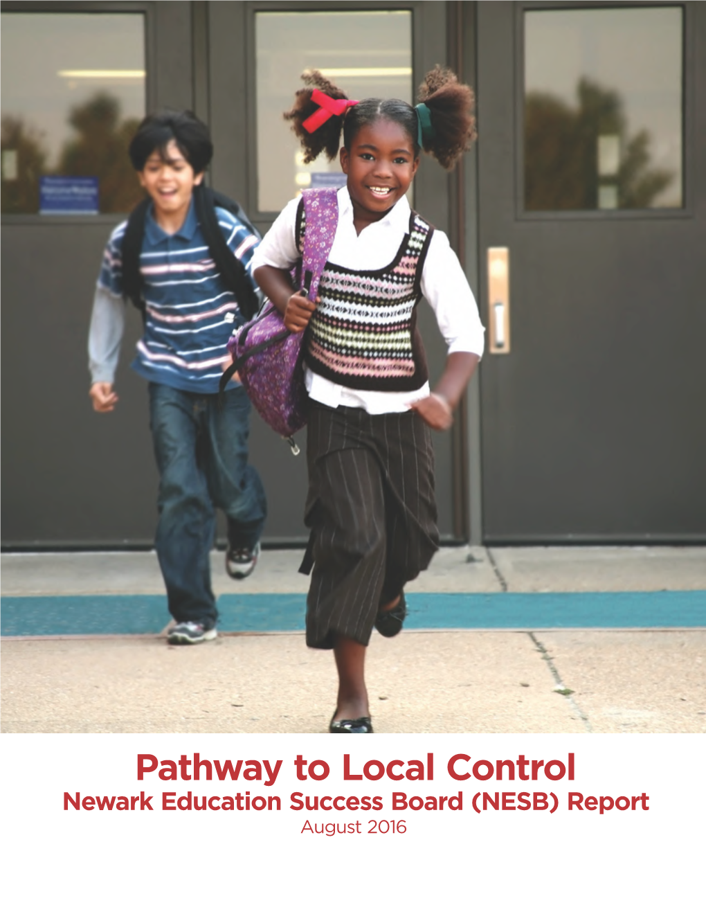 Pathway to Local Control Newark Education Success Board (NESB) Report August 2016 Message from the NESB Chair