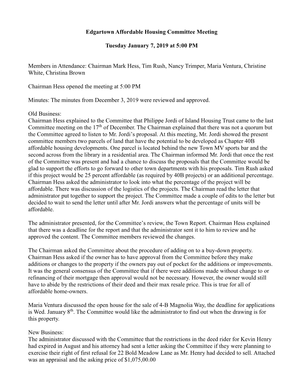 Edgartown Affordable Housing Committee Meeting Tuesday January 7, 2019 at 5:00 PM Members in Attendance: Chairman Mark Hess