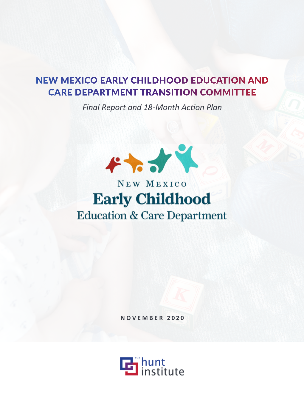 NEW MEXICO EARLY CHILDHOOD EDUCATION and CARE DEPARTMENT TRANSITION COMMITTEE Final Report and 18-Month Action Plan