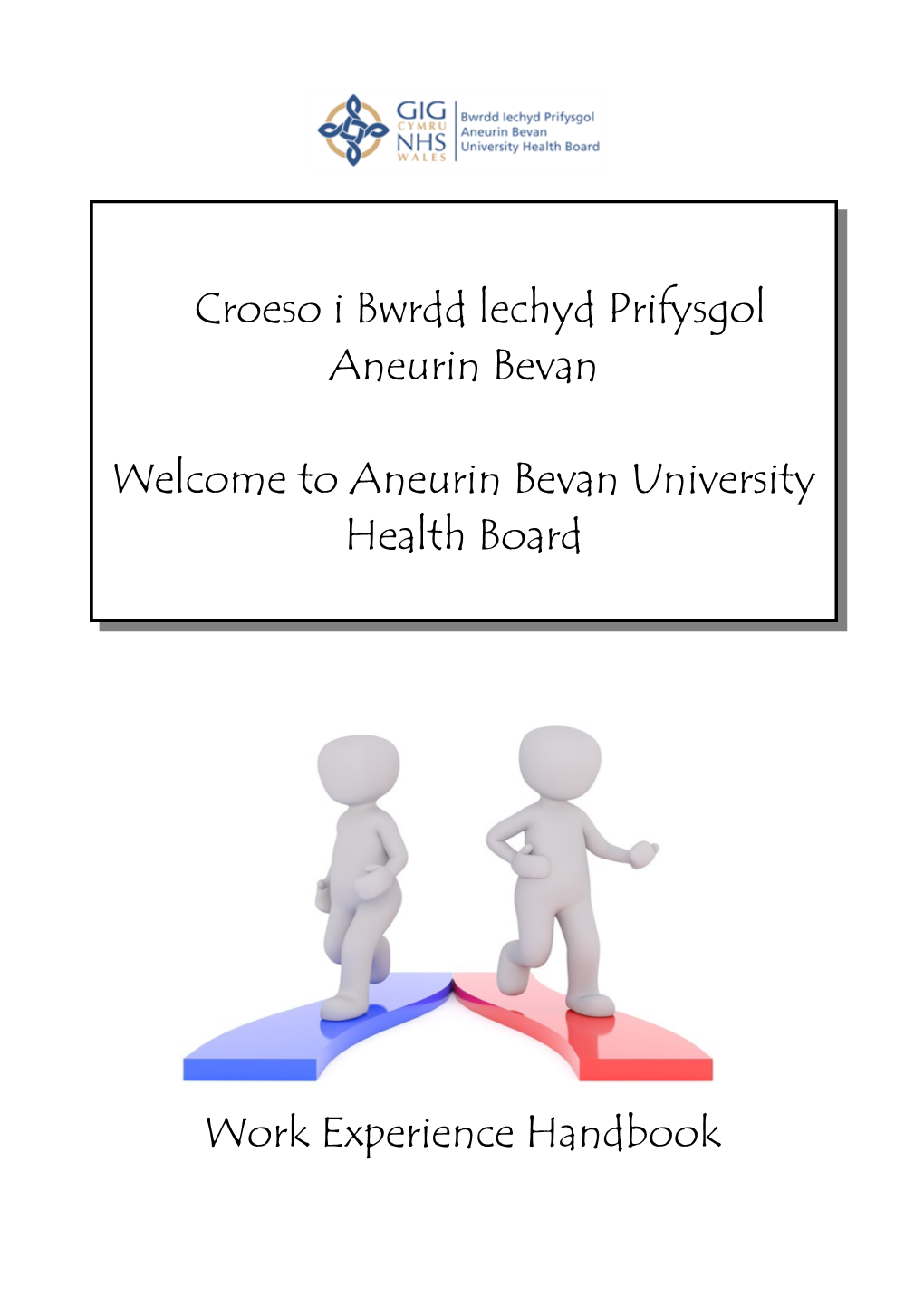Croeso I Bwrdd Lechyd Prifysgol Aneurin Bevan Welcome to Aneurin Bevan University Health Board Work Experience Handbook