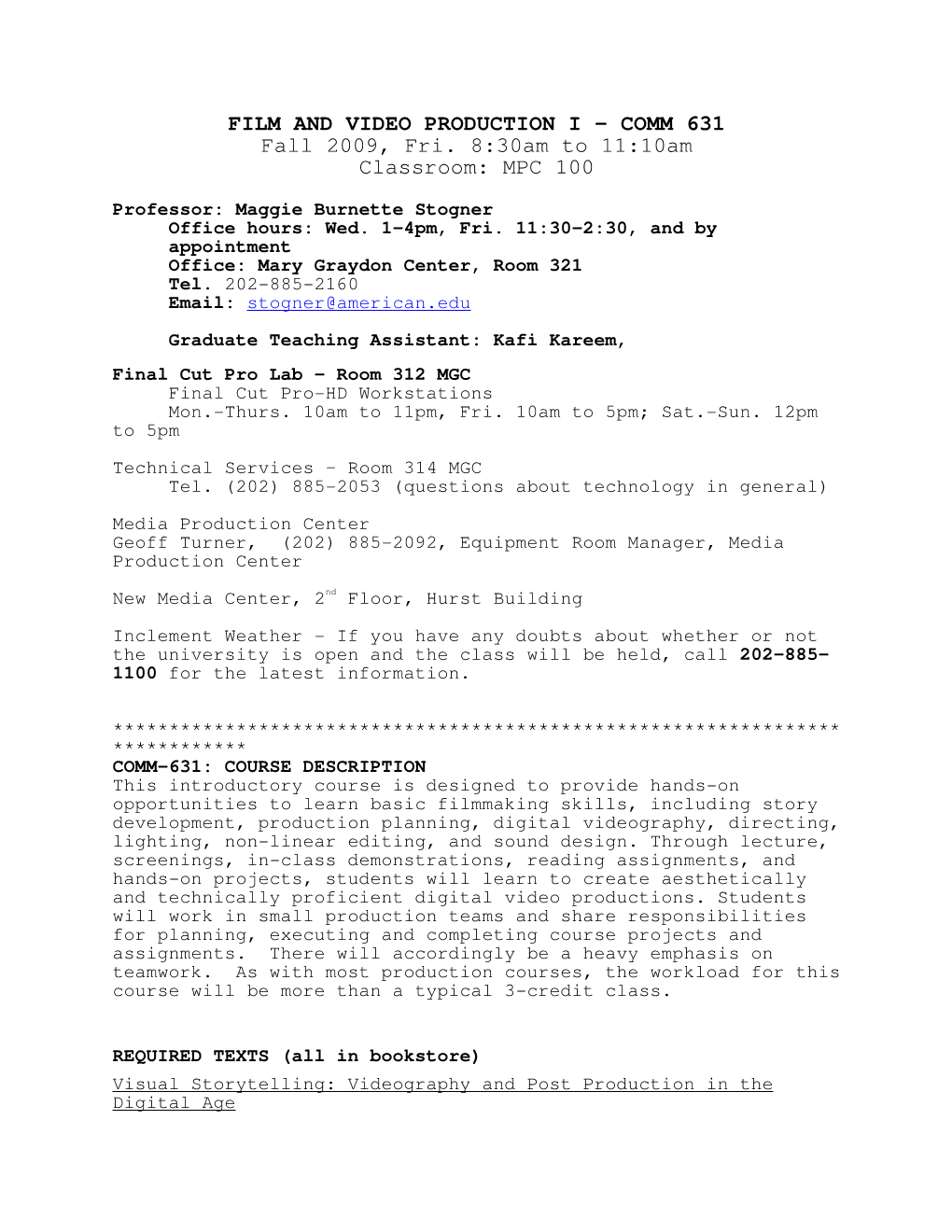 FILM and VIDEO PRODUCTION I – COMM 631 Fall 2009, Fri. 8:30Am to 11:10Am Classroom: MPC 100