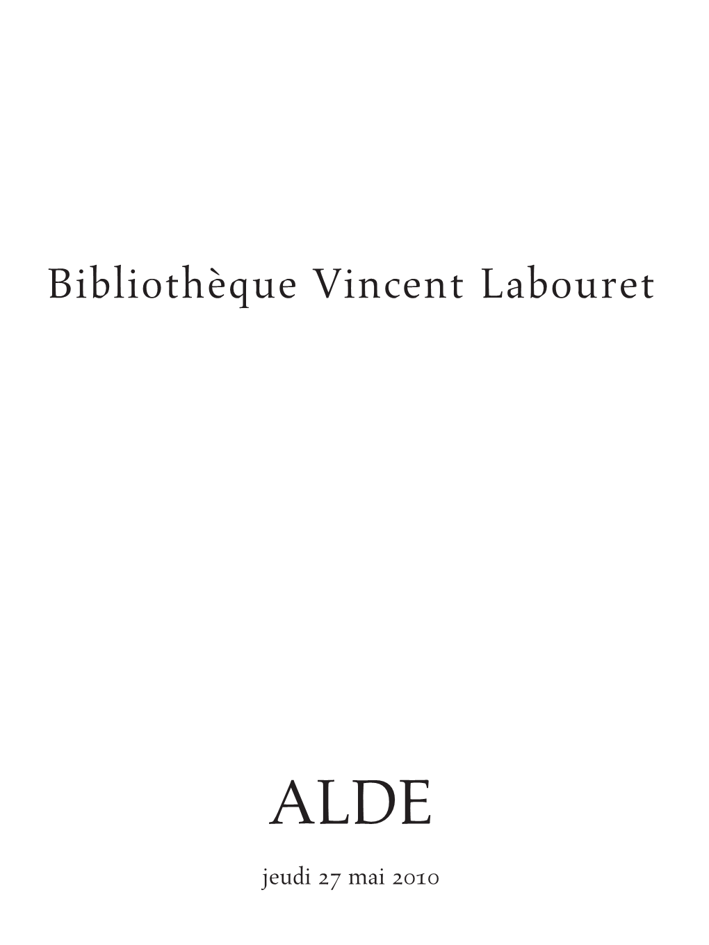 Bibliothèque Vincent Labouret ALDE Bibliothèque Vincent Labouret Bibliothèque Vincent Jeudi ALDE 27 Mai 2010 6/04/10 9:48:18