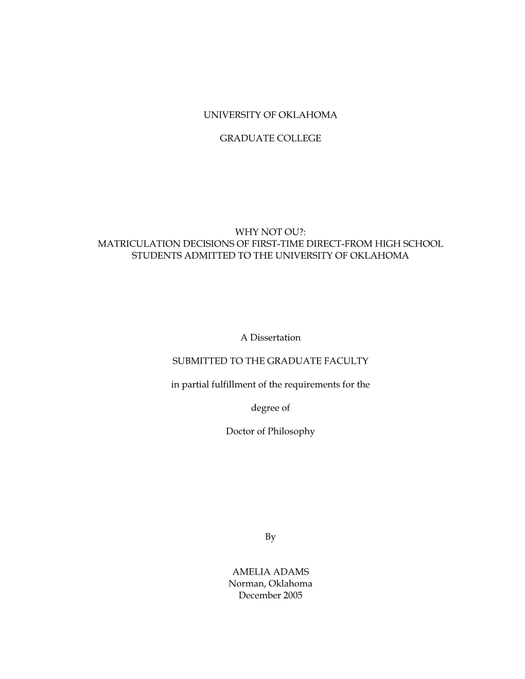 University of Oklahoma Graduate College Why Not Ou?: Matriculation Decisions of First-Time Direct-From High School Students Admi