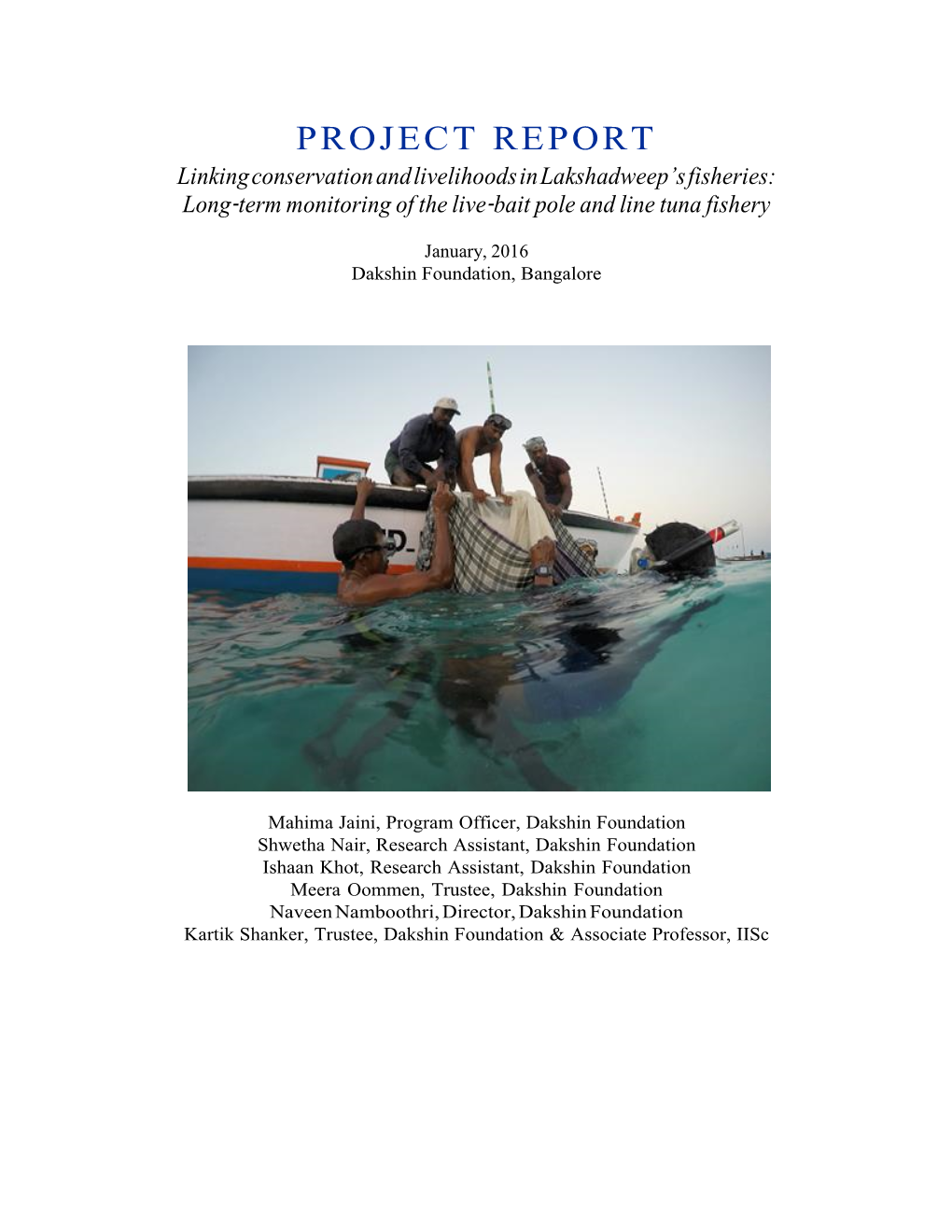 PROJECT REPORT Linking Conservation and Livelihoods in Lakshadweep’S Fisheries: Long-Term Monitoring of the Live-Bait Pole and Line Tuna Fishery