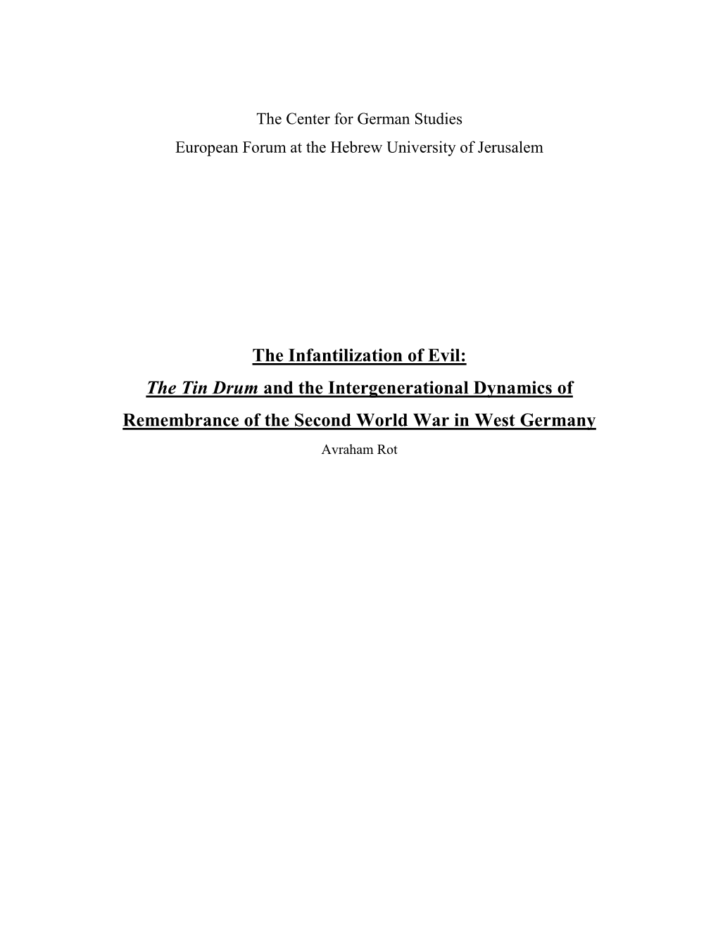 The Infantilization of Evil: the Tin Drum and the Intergenerational Dynamics of Remembrance of the Second World War in West Germany Avraham Rot