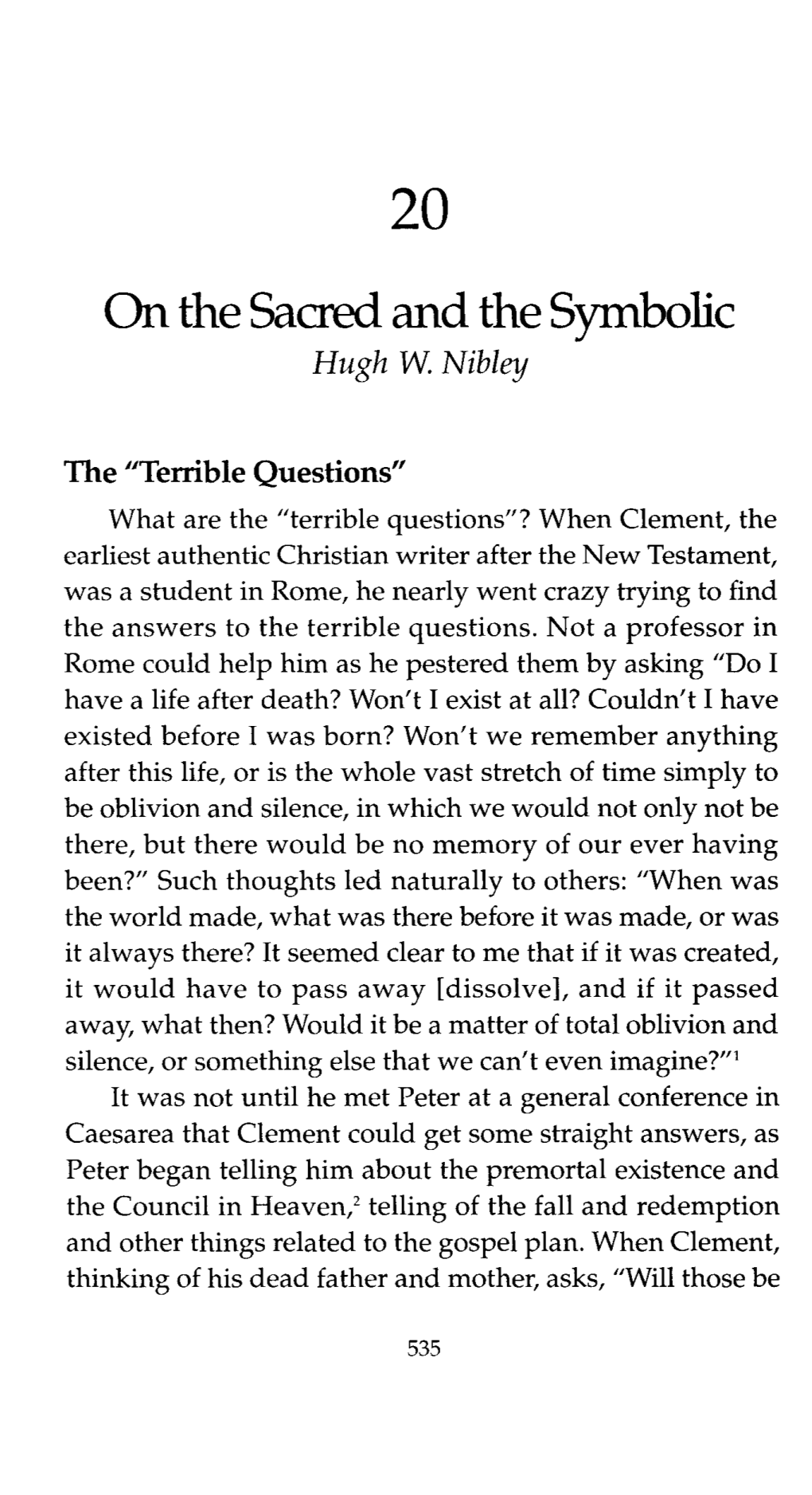 ON the SACRED and the SYMBOLIC 537 the Conclusion Then Is That We, for All Our Modern Sophistry, Cannot Escape the Terrible Questions