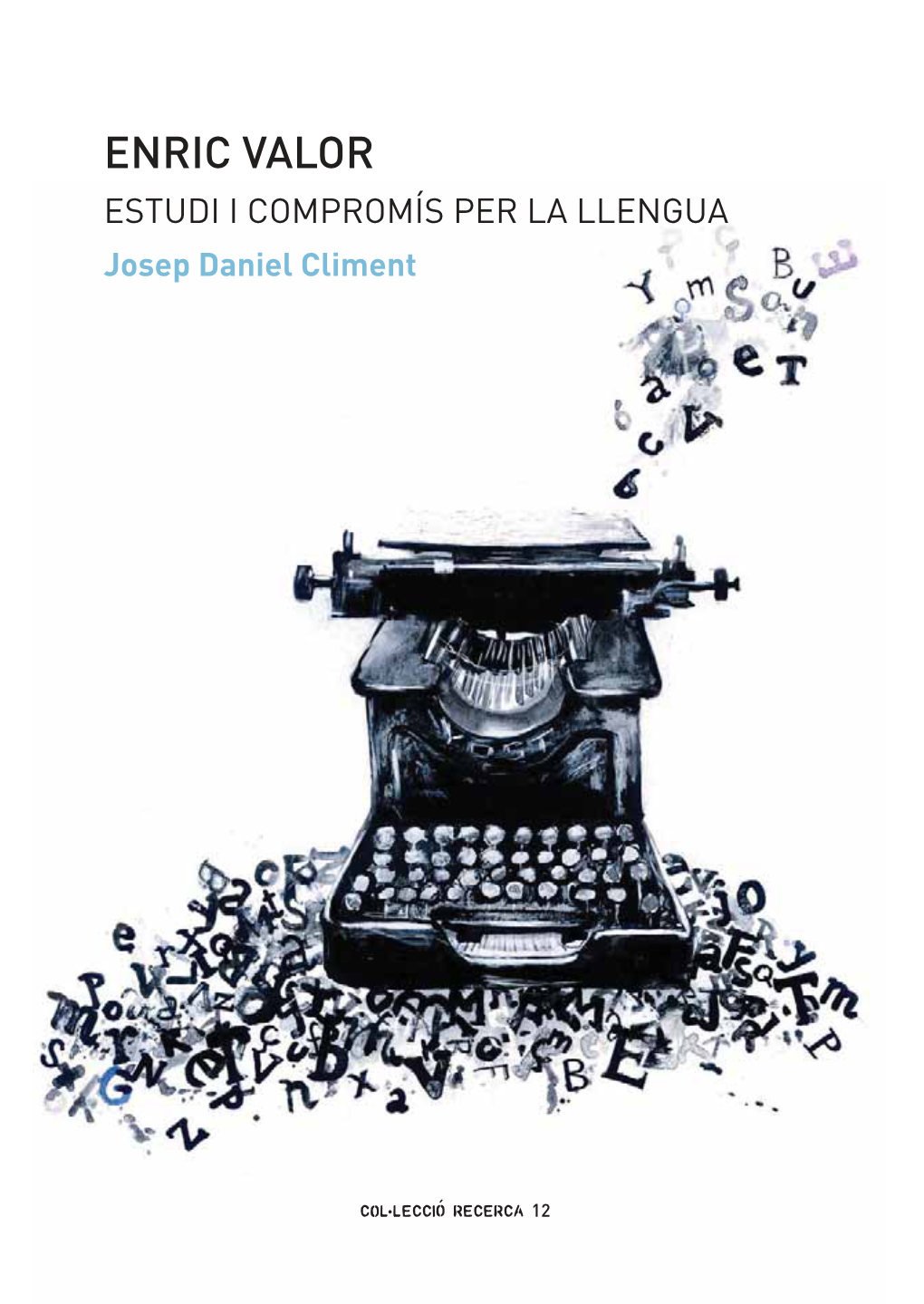 Enric Valor. Estudi I Compromís Per La Llengua / Josep Daniel Climent