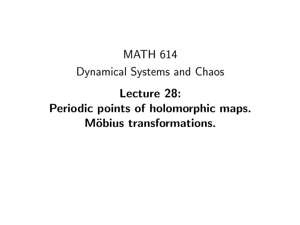 Periodic Points of Holomorphic Maps. Möbius Transformations