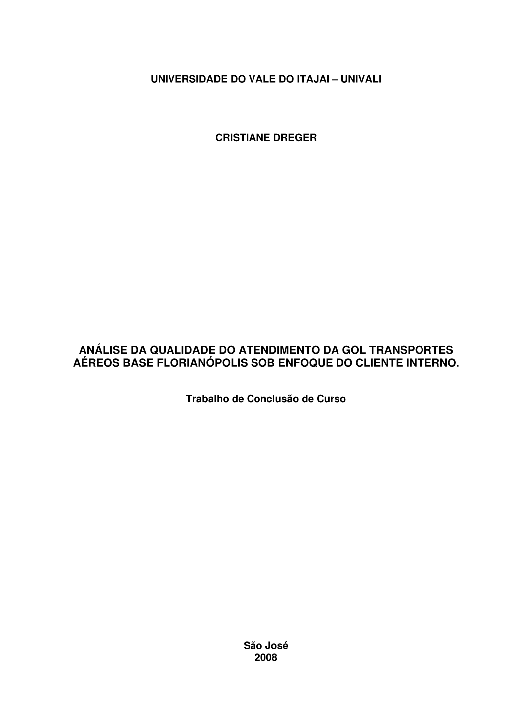 Análise Da Qualidade Do Atendimento Da Gol Transportes Aéreos Base Florianópolis Sob Enfoque Do Cliente Interno