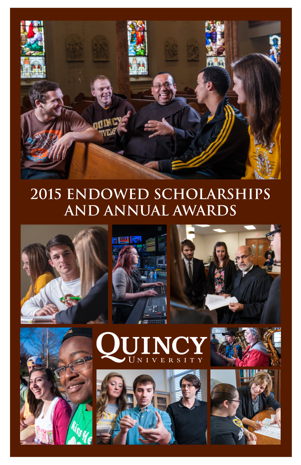 2015 Endowed Scholarships and Annual Awards Established in 1948, the Quincy University Endowment Provides for the Long-Term Financial Health of the University