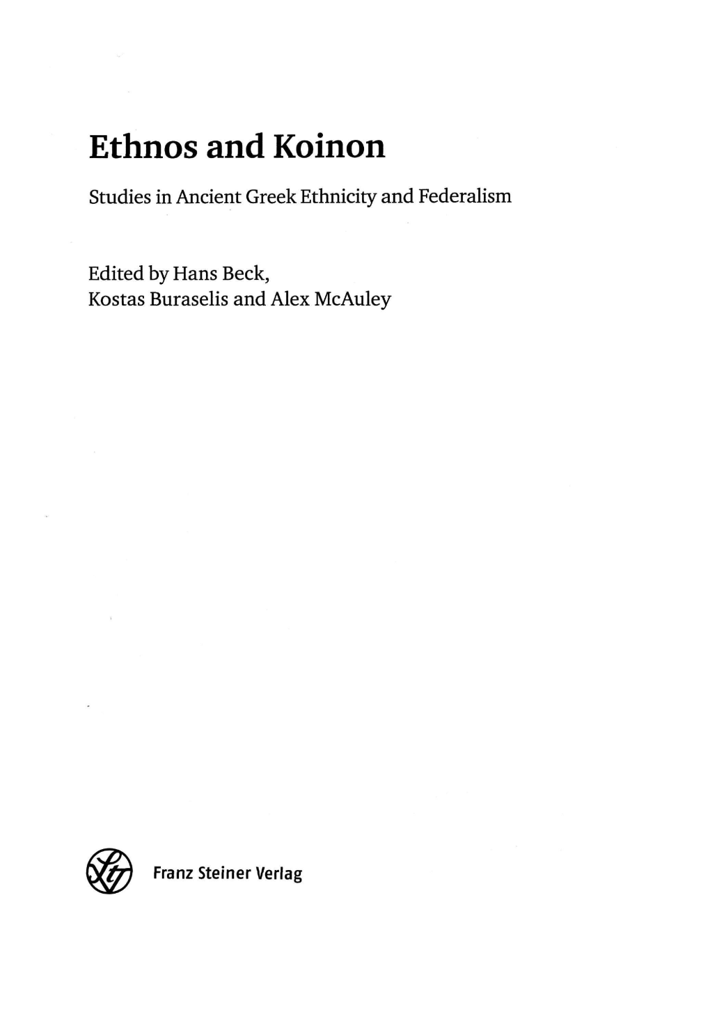 Ethnos and Koinon Studies in Ancient Greek Ethnicity and Federalism