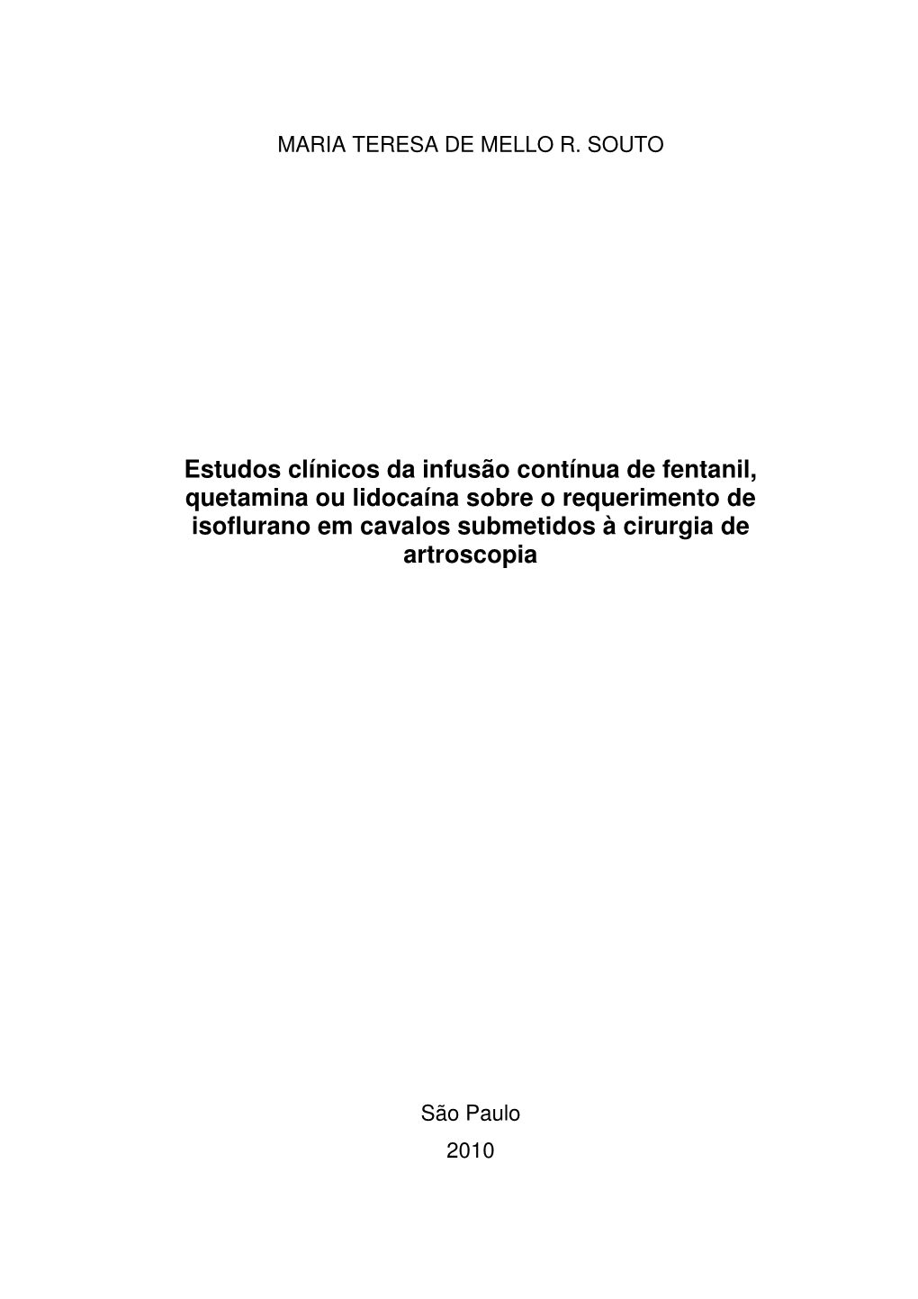 Estudos Clínicos Da Infusão Contínua De Fentanil, Quetamina Ou Lidocaína Sobre O Requerimento De Isoflurano Em Cavalos Submetidos À Cirurgia De Artroscopia